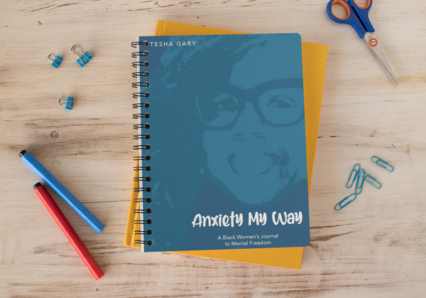 Anxiety My Way Journal ( The Black Woman's Journal to Mental Freedom)