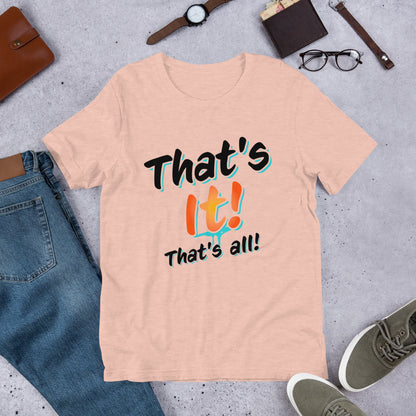 That's it That's all T-Shirt