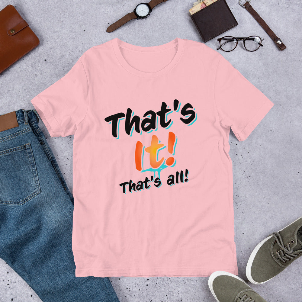 That's it That's all T-Shirt