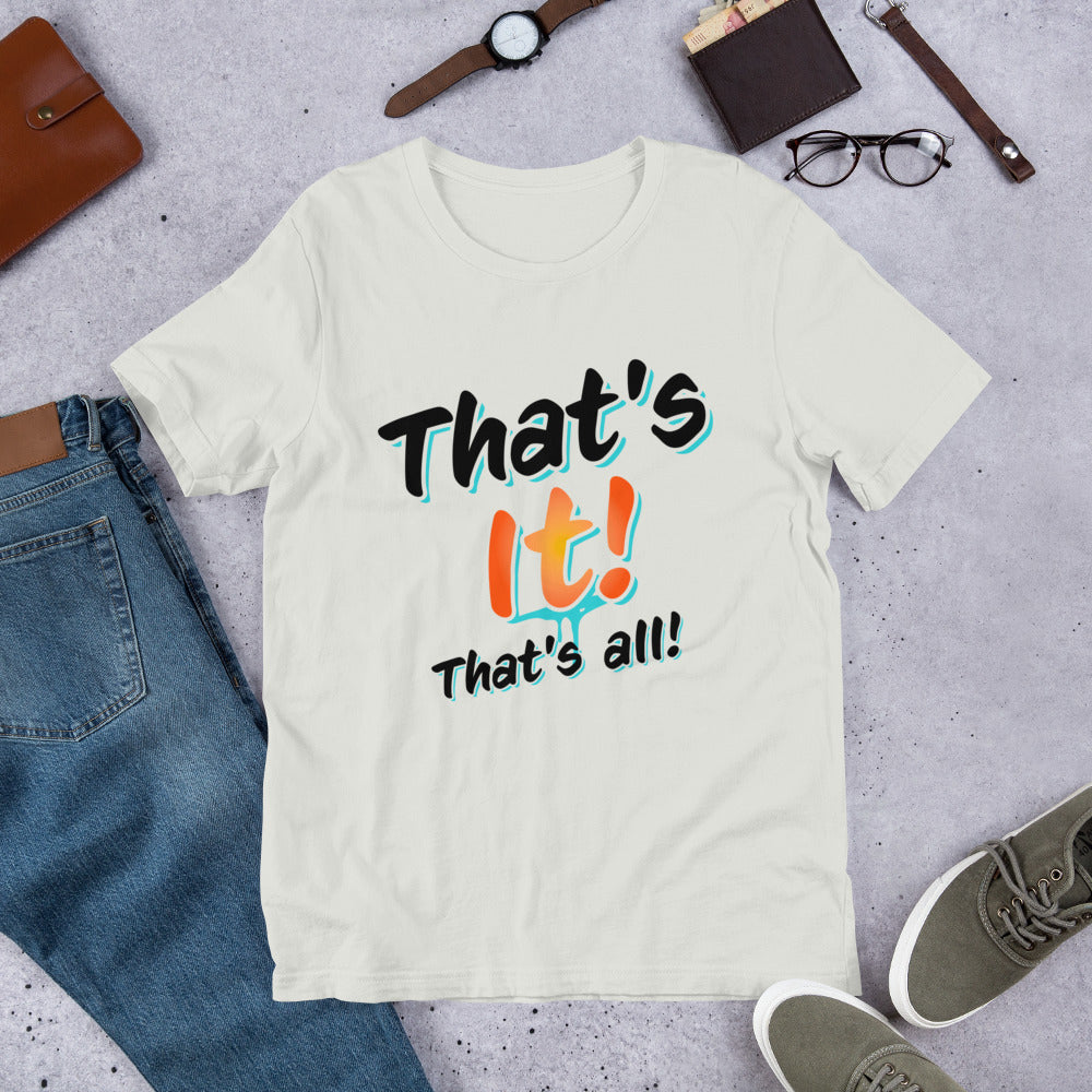 That's it That's all T-Shirt