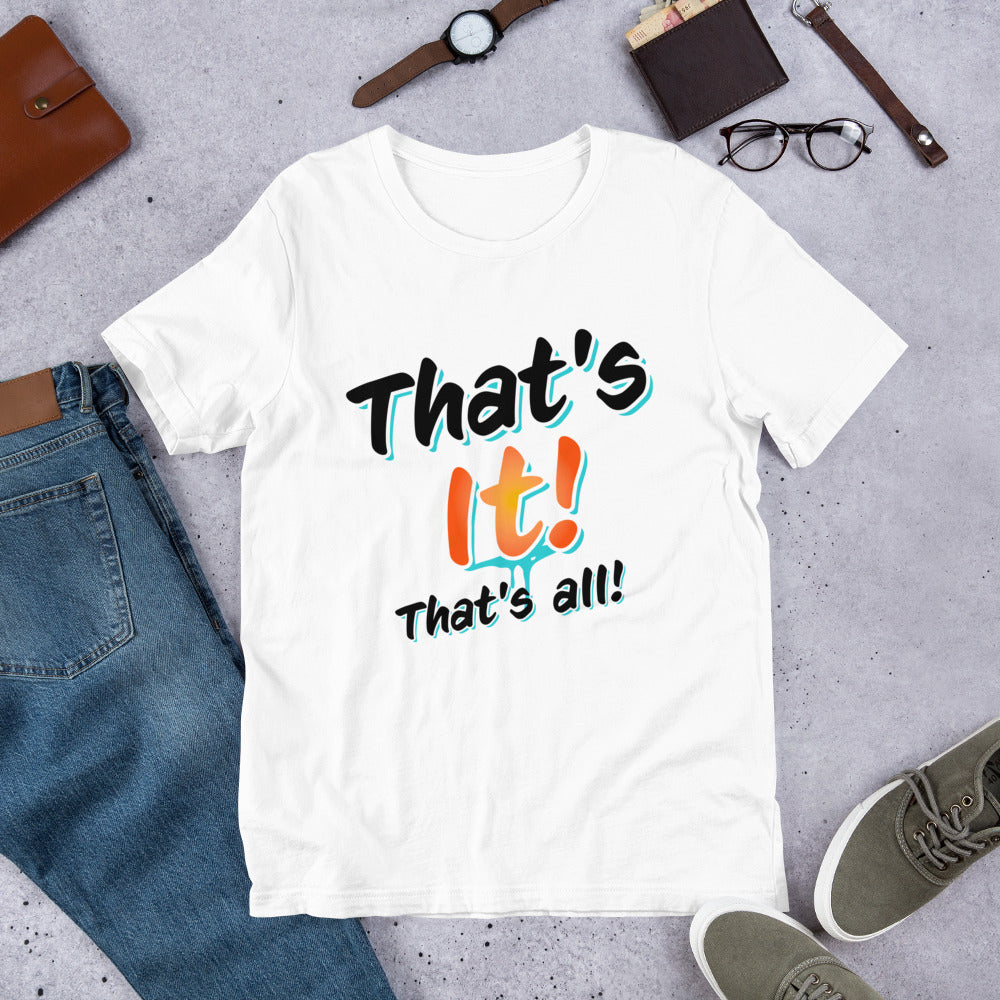 That's it That's all T-Shirt
